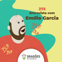Entrevista com Emilio Garcia – Dragões de Garagem #275