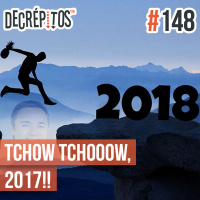 Decrépitos 148 – Tchow Tchooooow, 2017!