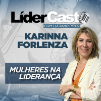 LíderCast 332 - Karinna Forlenza
