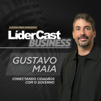 LíderCast 404 - Gustavo Maia - Conectando cidadãos com o governo