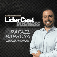 LíderCast 418 - Rafael Barbosa - Coragem de empreender