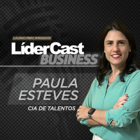 LíderCast 408 - Paula Esteves - Cia de Talentos 