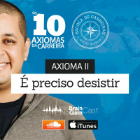 #9 Axioma II - É preciso desistir