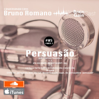 #5 (Parte 2) 3 dicas de persuasão: Conversando com Bruno Romano!