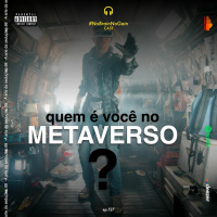 #127 Quem é você no METAVERSO?