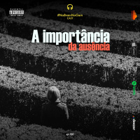#120 A importância da ausência