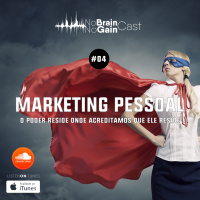 #4 Marketing Pessoal: O poder reside onde acreditamos que ele reside!