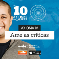#11 Axioma IV - Ame as críticas