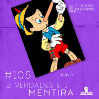 PnE 105 – Jogo 2 Verdades E 1 Mentira