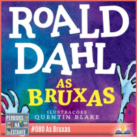 PnE 80 – As Bruxas de Road Dahl