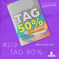 PnE 119 – TAG 50% (ou quase isso)