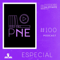 PnE 100 – Especial Perdidos na Estante