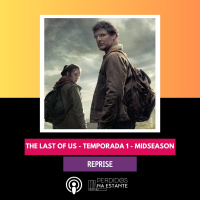 REPRISE - The Last of Us - Temporada 1 - Midseason