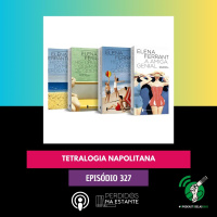 PnE 327 - Tetralogia Napolitana | #OPodcastÉDelas2025