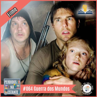 PnE 064 – Guerra dos Mundos [filme] #AlémdoArcoÍris