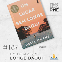 PnE 187 – Livro Um Lugar Bem Longe Daqui