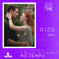 PnE 189 – O Que Esperar De… A Mulher do Viajante no Tempo (HBO)