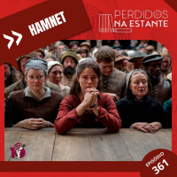 PnE 361 - Hamnet #OPodcastÉDelas2026