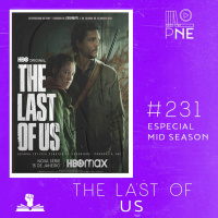 PnE 231 – Série Mid Season de The Last Of Us