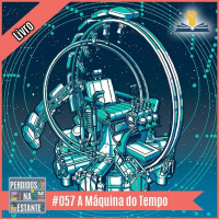 Perdidos na Estante 057 – A Máquina do Tempo [livro]