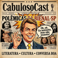 CabulosoCast 225 - Polêmicas da Bienal-SP (2026)