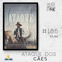 PnE 185 – Filme – Ataque dos Cães
