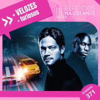 PnE 271 - + Velozes + Furiosos