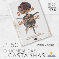PnE 150 – serie O Homem das Castanhas