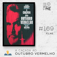 PnE 169 – Filme A Caçada ao Outubro Vermelho