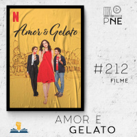 PnE 212 – Filme Amor e Gelato