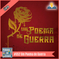 Perdidos na Estante 052 – Um Poema de Guerra
