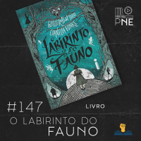 PnE 147 – livro O Labirinto do Fauno