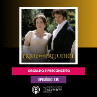 PnE 335 - Orgulho e Preconceito