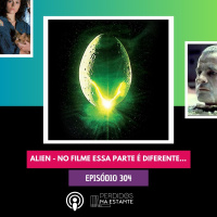 PnE 304 - Alien - No filme essa parte é diferente…