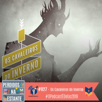 Perdidos na Estante #027 – Os Cavaleiros do Inverno