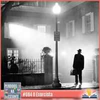 PnE 84 – O Exorcista – filme