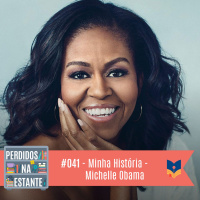 Perdidos na Estante 41 – Minha História – Michelle Obama