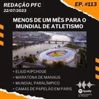 Redação PFC 113 - Mundial de Atletismo, Kipchoge e Maratona de Manaus