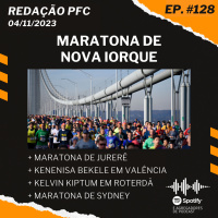 Redação PFC 128 - Maratona de Nova Iorque, Maratona de Jurerê e Kelvin Kiptum em Roterdã