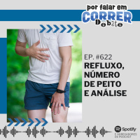 PFC Debate 622 - Refluxo, Número de Peito e Análise