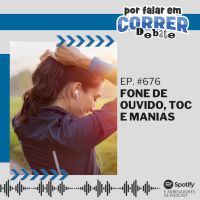 PFC Debate 676 - Fone de Ouvido, TOC e Manias