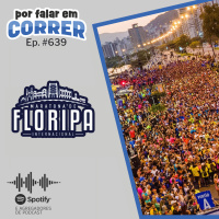 PFC 639 - Tudo Sobre a Maratona de Floripa 2023