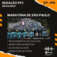 Redação PFC 99 - Maratona de São Paulo, Maratona de Paris e Eilish McColgan