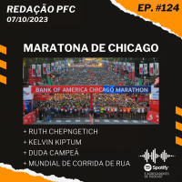 Redação PFC 124 - Maratona de Chicago, Duda Campeã e Mundial de Corrida de Rua