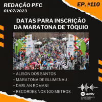 Redação PFC 110 - Maratona de Tóquio, Alison dos Santos e Darlan Romani