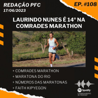 Redação PFC 108 - Laurindo Nunes na Comrades, Maratona do Rio e Faith Kipyegon