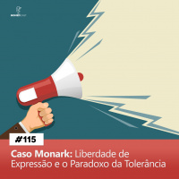 #115 Caso Monark: Liberdade de Expressão e o Paradoxo da Tolerância