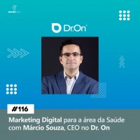 #116 Marketing Digital para Área da Saúde com Márcio Souza, CEO no Dr. On