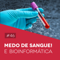#46 Medo de Sangue e Bioinformática - Biomedcast