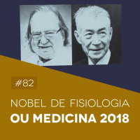 #82 Nobel de Medicina ou Fisiologia 2018